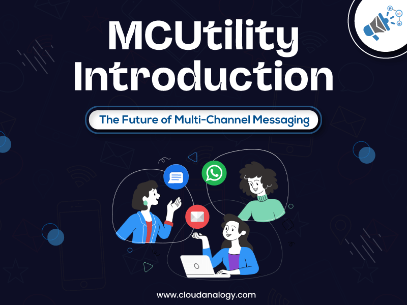 You are currently viewing MCUtility Introduction: The Future of Multi-Channel Messaging is Here