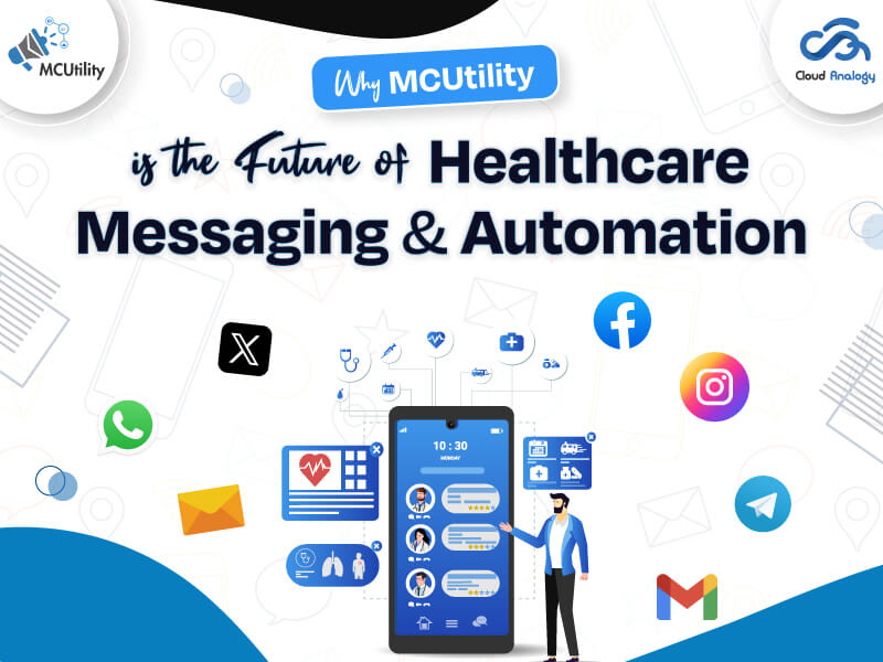 Why MCUtility is the Future of Healthcare Messaging & Automation