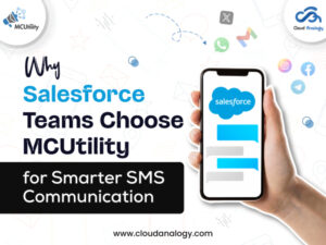 Read more about the article Why Salesforce Teams Choose MCUtility for Smarter SMS Communication