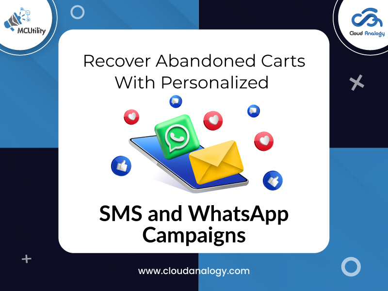 Recover Abandoned Carts with Personalized SMS and WhatsApp Campaigns