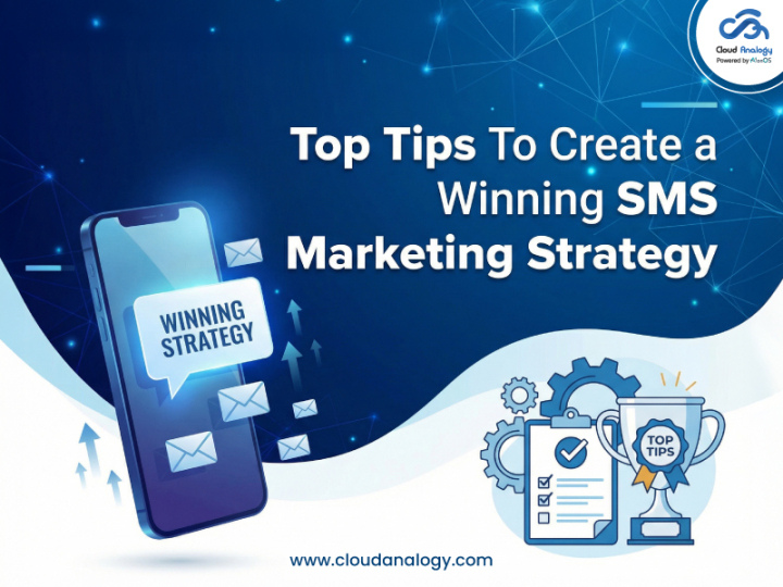 Top Tips To Create a Winning SMS Marketing Strategy